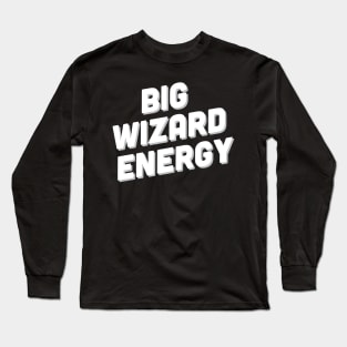 Big Wizard Energy Long Sleeve T-Shirt